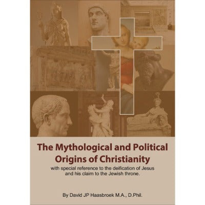 The Mythological and Political Origins of Christianity